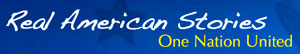 Do you have an American story to tell? We invite you to submit it to realamericanstories.com. Your story may inspire others, and once posted you can easily share it with your friends and family. Don't be shy! Share Your Story!  