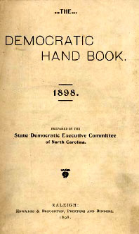 Simmons used his organizational skills to rally supporters and press others into the Democratic fold. The approach, credited to Simmons as chair of the party, was to use newspapers, speakers rallies, and coercion to achieve victory. In the Democratic Party Handbook for the 1898 campaign and other literature generated by Simmons, he promoted a singular topic—incumbent bad government by the Republican Party—and developed themes pertinent to that topic, many related to white man’s rule.  