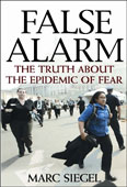 In False Alarm, Siegel identifies three major catalysts of the culture of fear—government, the media, and big pharma. With fascinating, blow-by-blow analyses of the most sensational false alarms of the past few years, he shows how these fearmongers manipulate our most primitive instincts—often without our even realizing it. False Alarm shows us how to look behind the hype and hysteria, inoculate ourselves against fear tactics, and develop the emotional and intellectual skills needed to take back our lives.  