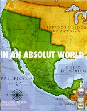 A new ad for Absolut vodka reconfigures North America according to the aspirations of many Mexicans, who believe the U.S. Southwest was stolen and should be returned.  