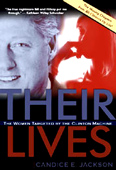Candice E. Jackson's "Their Lives: The Women Targeted by the Clinton Machine" chronicles how Bill and Hillary Clinton's inner circle bribed, intimidated, and harassed seven women who had once been the objects of Bill's lustful desires. The author - a feminist libertarian - does not condemn Bill's philandering ways, but rather in great detail exposes how the Clintons' liberal politics allowed them to justify their misogynistic attacks against these defenseless women.  