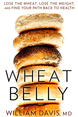 Wheat Belly: Lose the Wheat, Lose the Weight, and Find Your Path Back to Health.