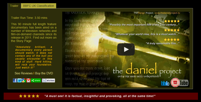 "Launched at the Cannes MipTV market in March 2011 and distributed by Mercury Media International – The Daniel Project has been acquired by Sky TV, Fox, National Geographic, History Channel, Religia TV, Autentic TV, Age TV and Netflix USA / UK / Scandinavia to name a few. A controversial film that continues to impact viewers around the world. Thousands of reviews hail this documentary as a film that needs to be seen and heard.   Years of research into Biblical eschatology has produced, The Daniel Project - a gripping 90 min feature length documentary which puts ancient Biblical predictions of the future under a journalistic microscope and presents this complex and astonishing subject in a unique format." - The Daniel Project.  