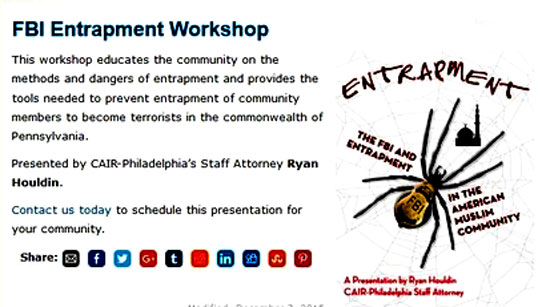 "The White House guests, or the organizations they represent, have long histories of criticizing counter-terror investigations. CAIR leads the pack. Its Philadelphia chapter is advertising a workshop, 'The FBI and Entrapment in the Muslim Community,' which features a spider with an FBI badge on its back, spinning a web of entrapment around an image of a mosque. The workshop 'provides the tools needed to prevent entrapment of community members to become terrorists in the commonwealth of Pennsylvania.'” - Wars Clerotic 