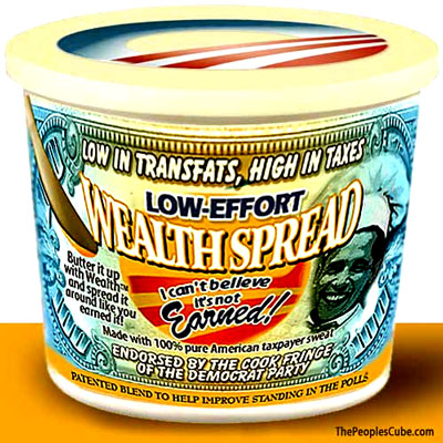 While canvassing neighborhoods in Ohio this Sunday, Barack Obama advised a tax-burdened plumber not to worry about money because under his presidency money will disappear since it will no longer have any meaning anyway. Instead, all Americans will be living off Obama's highly nutritive WealthSpread™ formula that is surprisingly low in effort and is being promoted by a group of leading nutritionists known as the Cook Fringe of the Democrat Party under the brand name "I Can't Believe It's Not Earned!"  