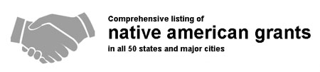 "Our website provides detailed information on native american grants that could help low income individuals and families [ two parent and single parent ] with grants and scholarships. Assistance is offered free of cost to eligible families who can offer sufficient documentation to prove financial hardship." - Grants For Native Americans 